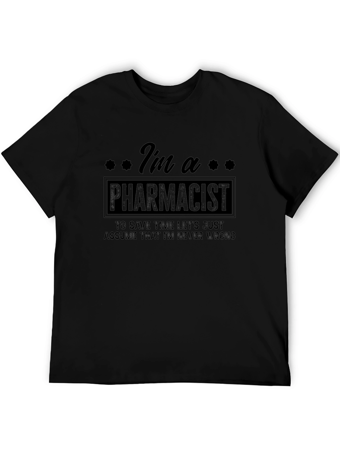 Pharmacist T-Shirt: Im Never Wrong Tee