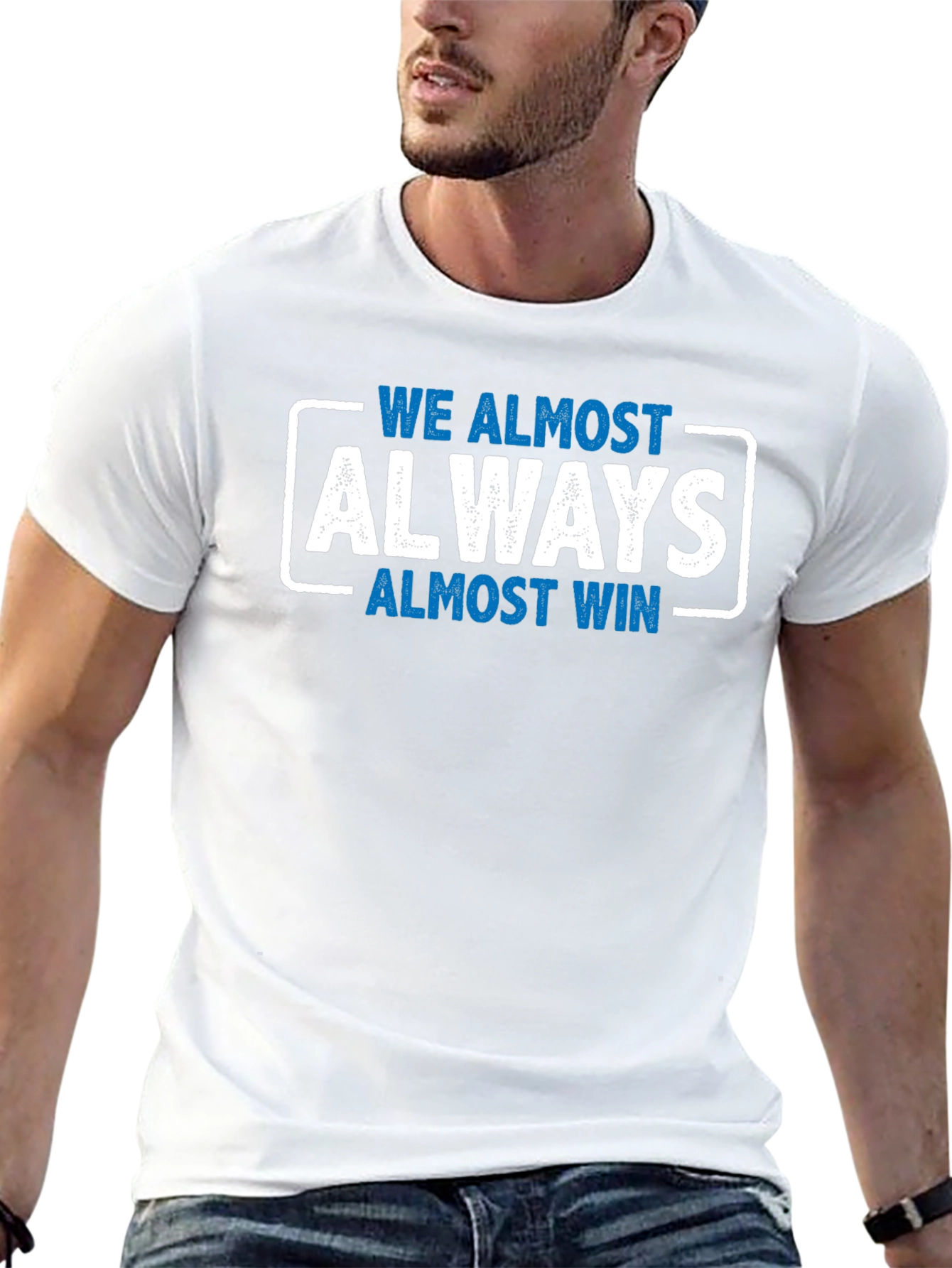 We Almost Always Almost Win T-Shirt