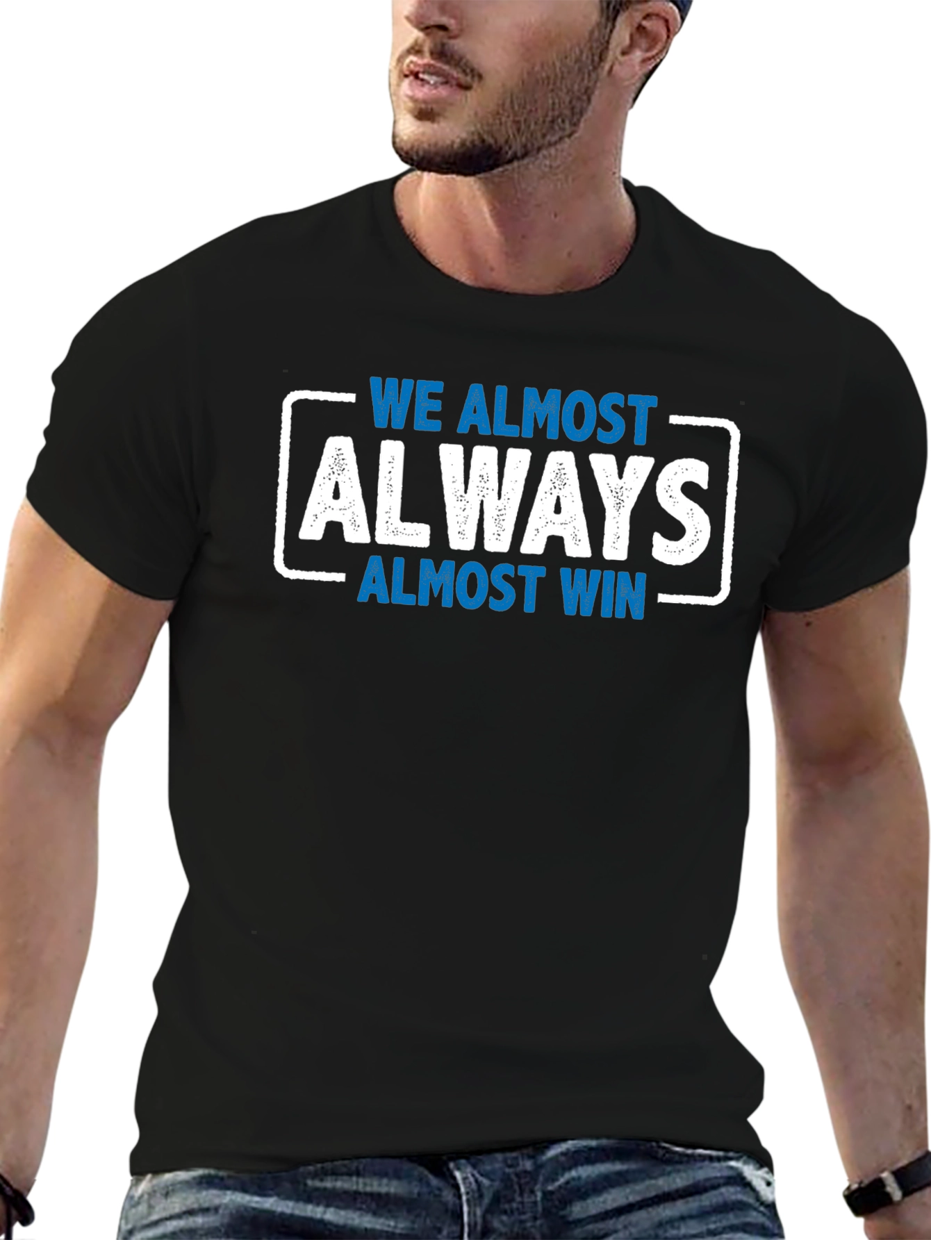 We Almost Always Almost Win T-Shirt