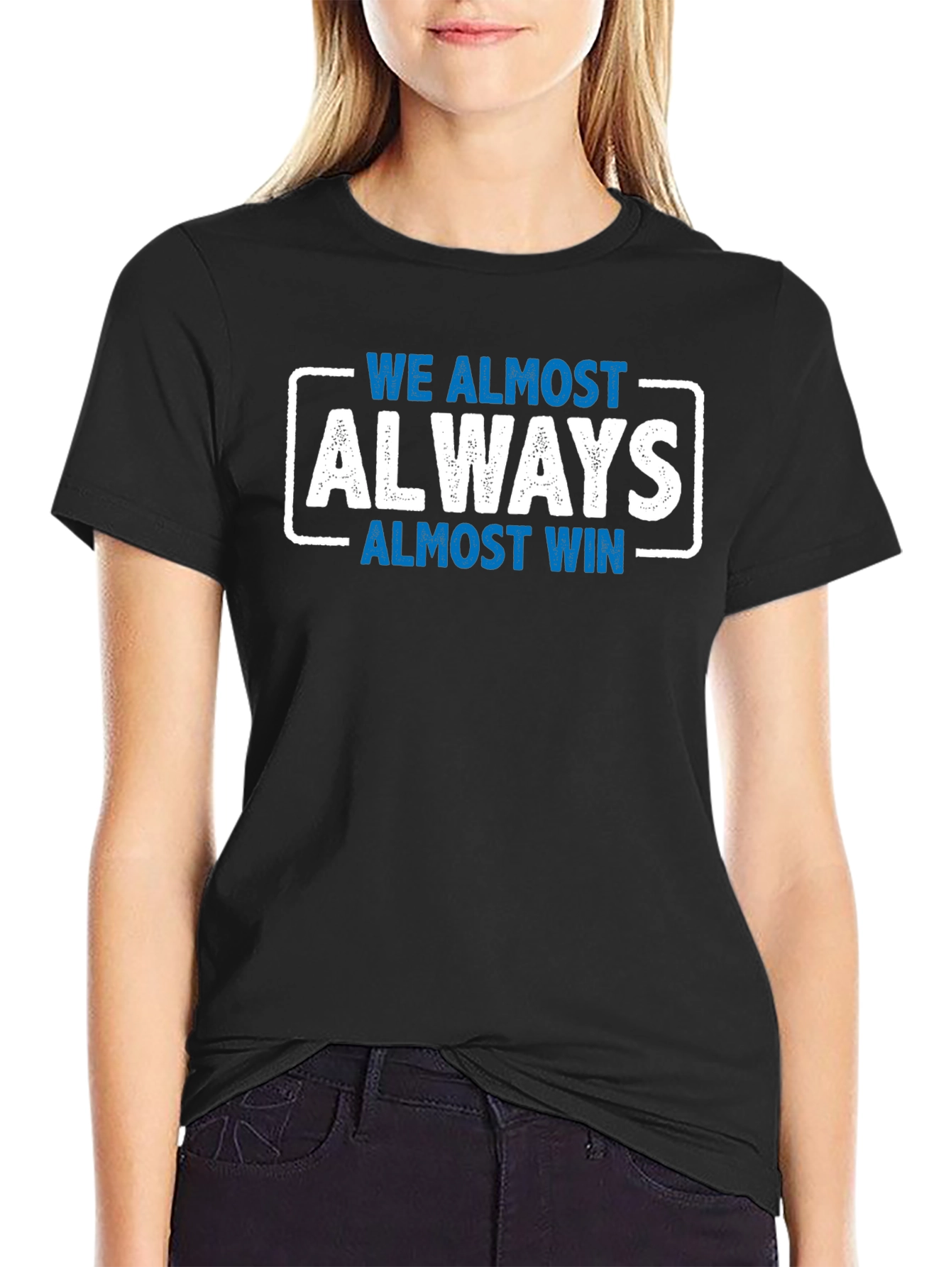 We Almost Always Almost Win T-Shirt