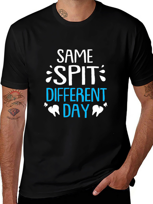 Same Spit Different Day Dentist T-Shirt