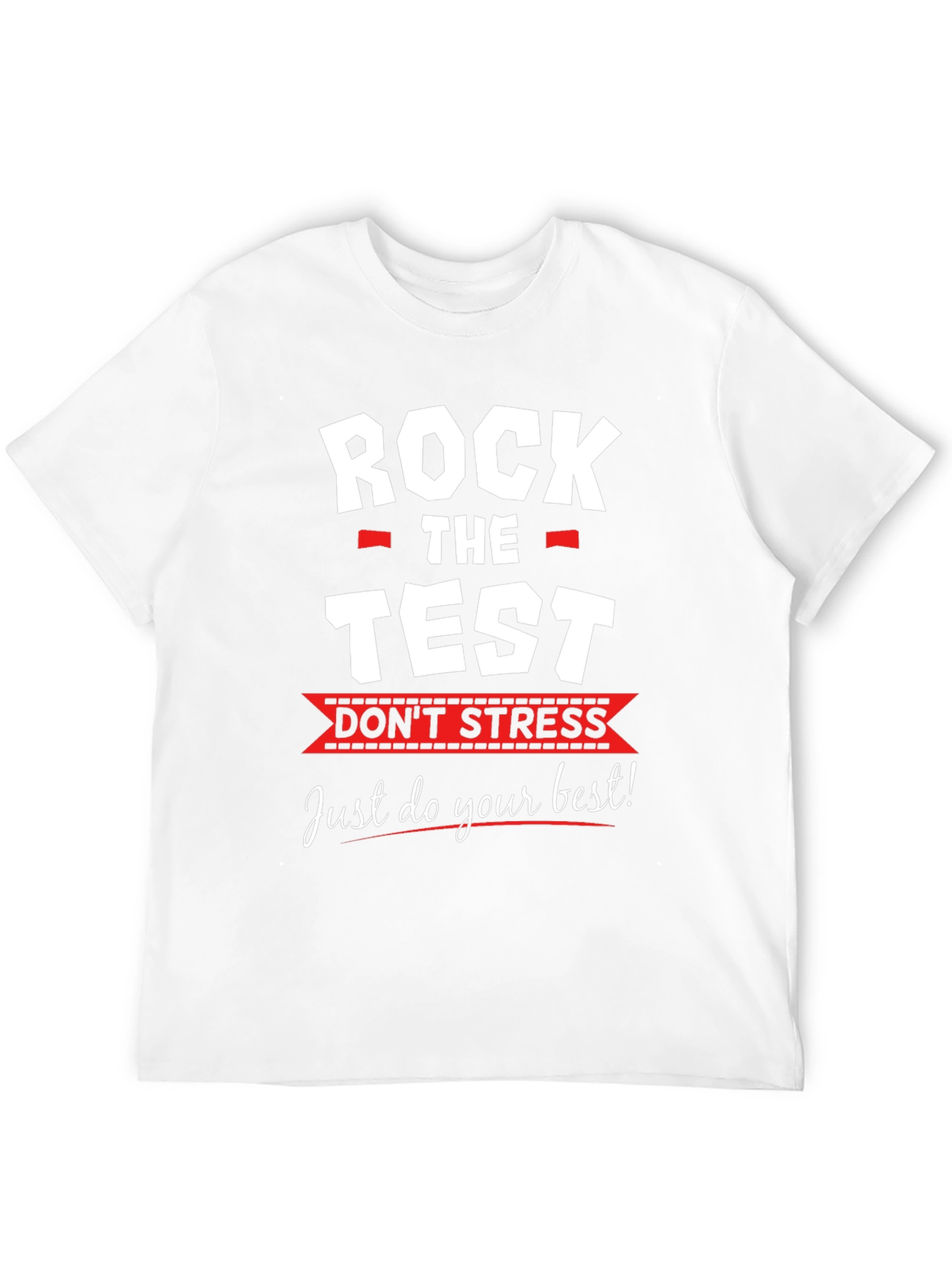 Rock the Test T-Shirt - Dont Stress Exam Tee