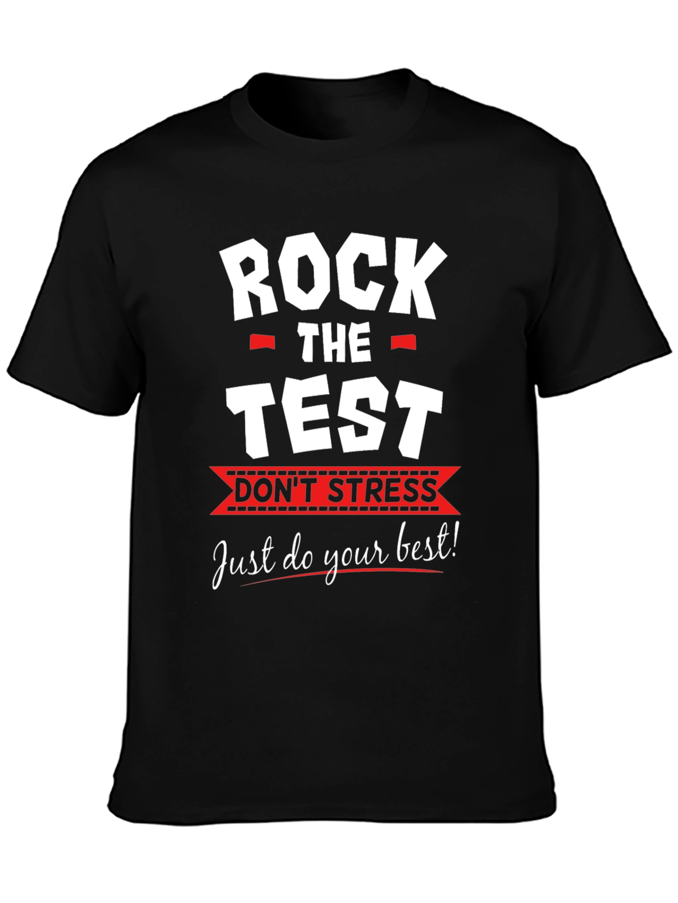 Rock the Test T-Shirt - Dont Stress Exam Tee