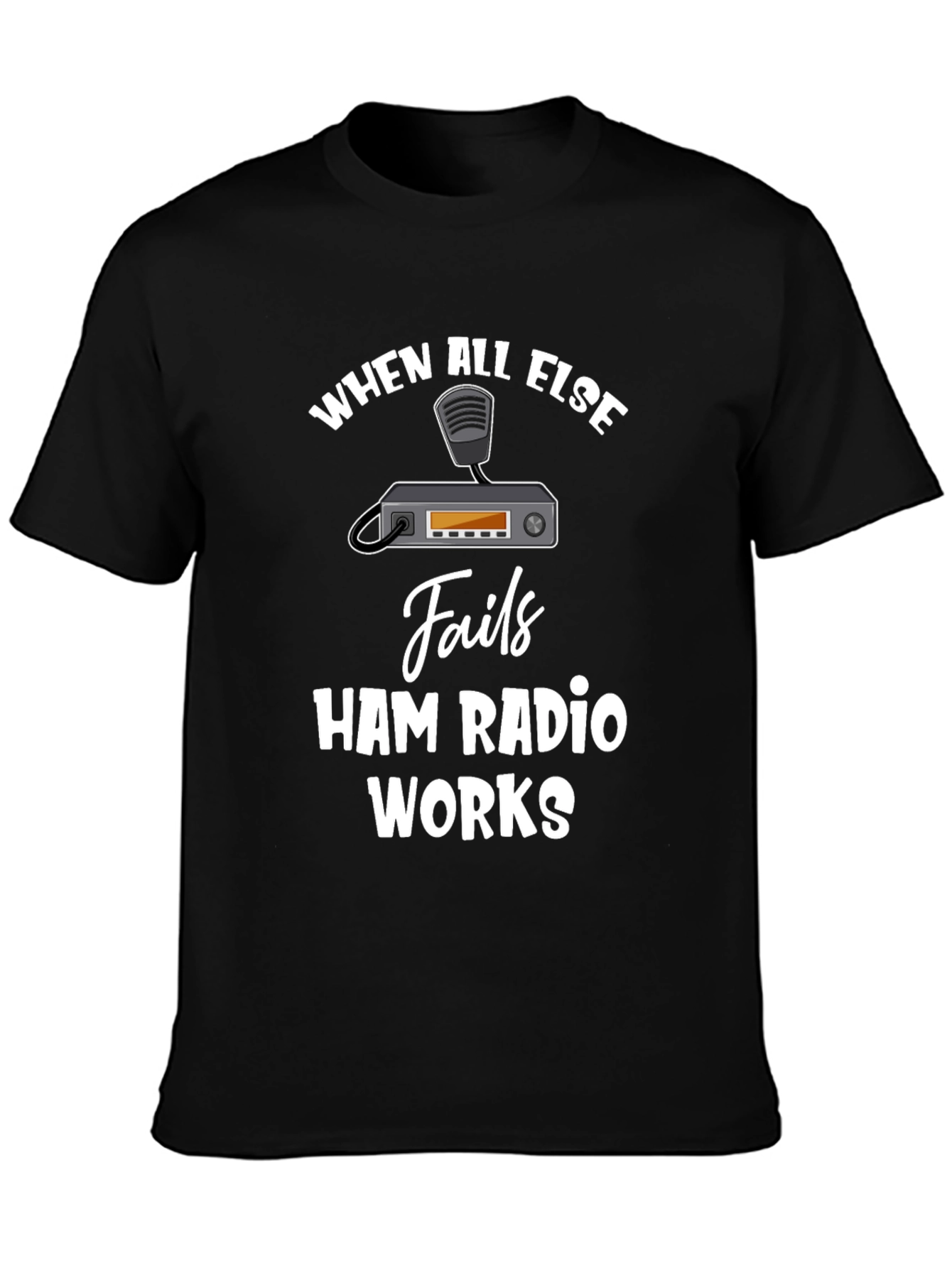 Ham Radio T-Shirt - When All Else Fails