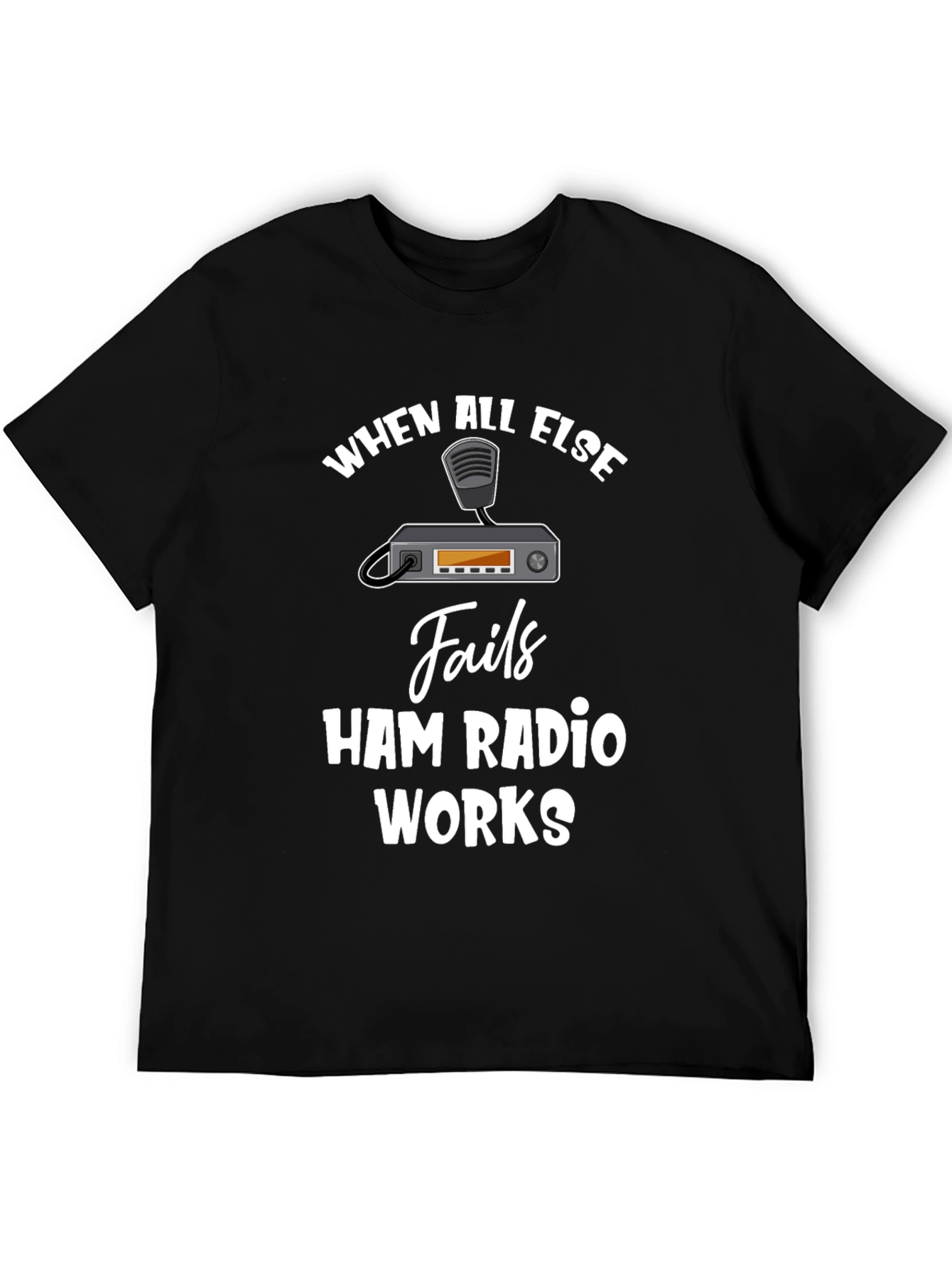 Ham Radio T-Shirt - When All Else Fails