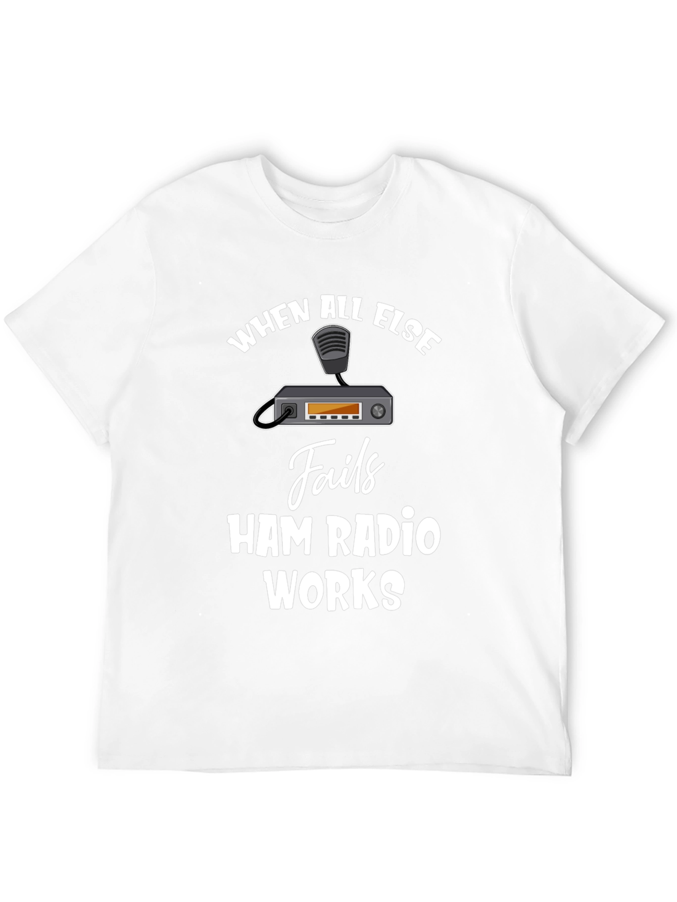 Ham Radio T-Shirt - When All Else Fails