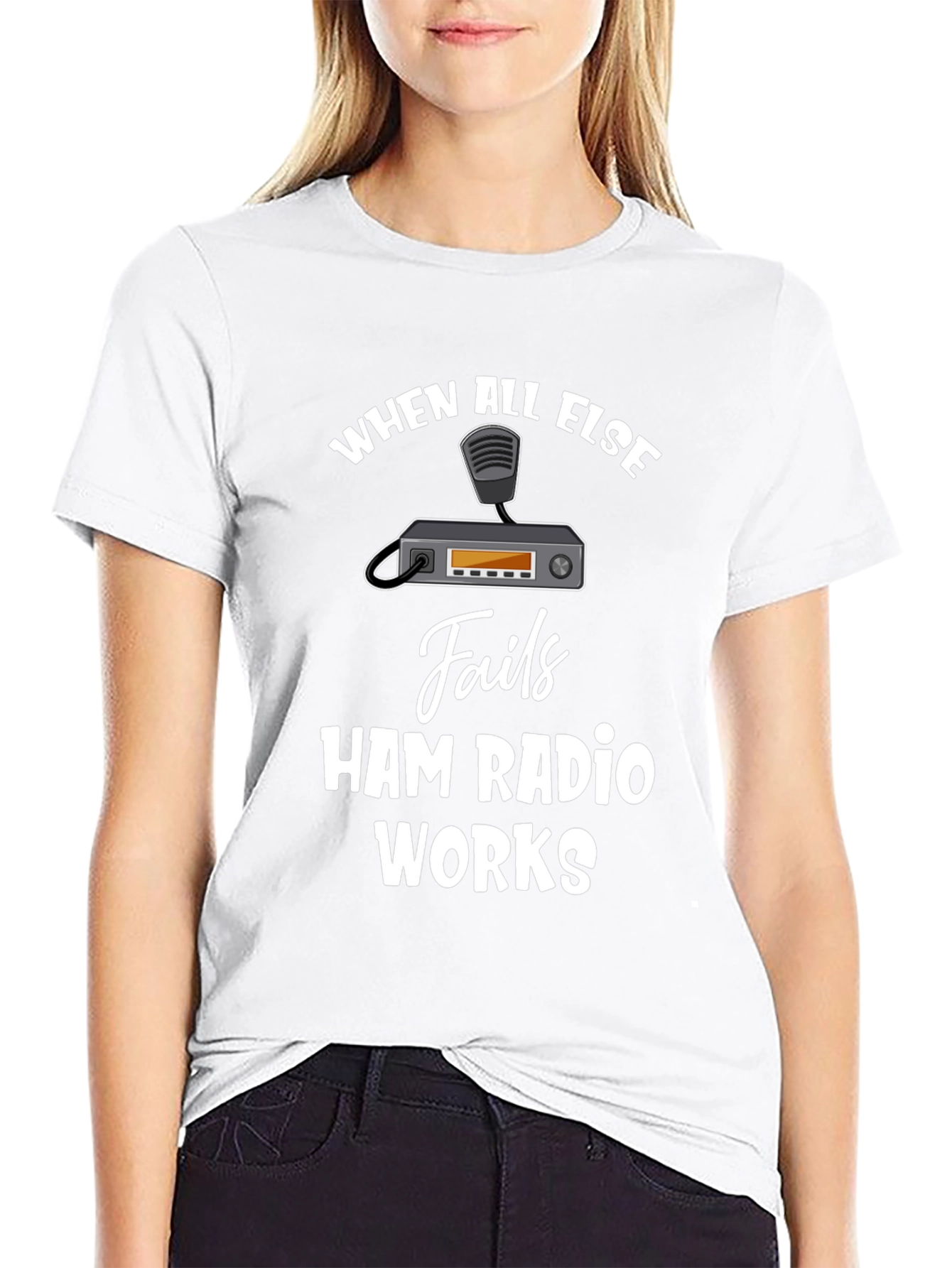 Ham Radio T-Shirt - When All Else Fails