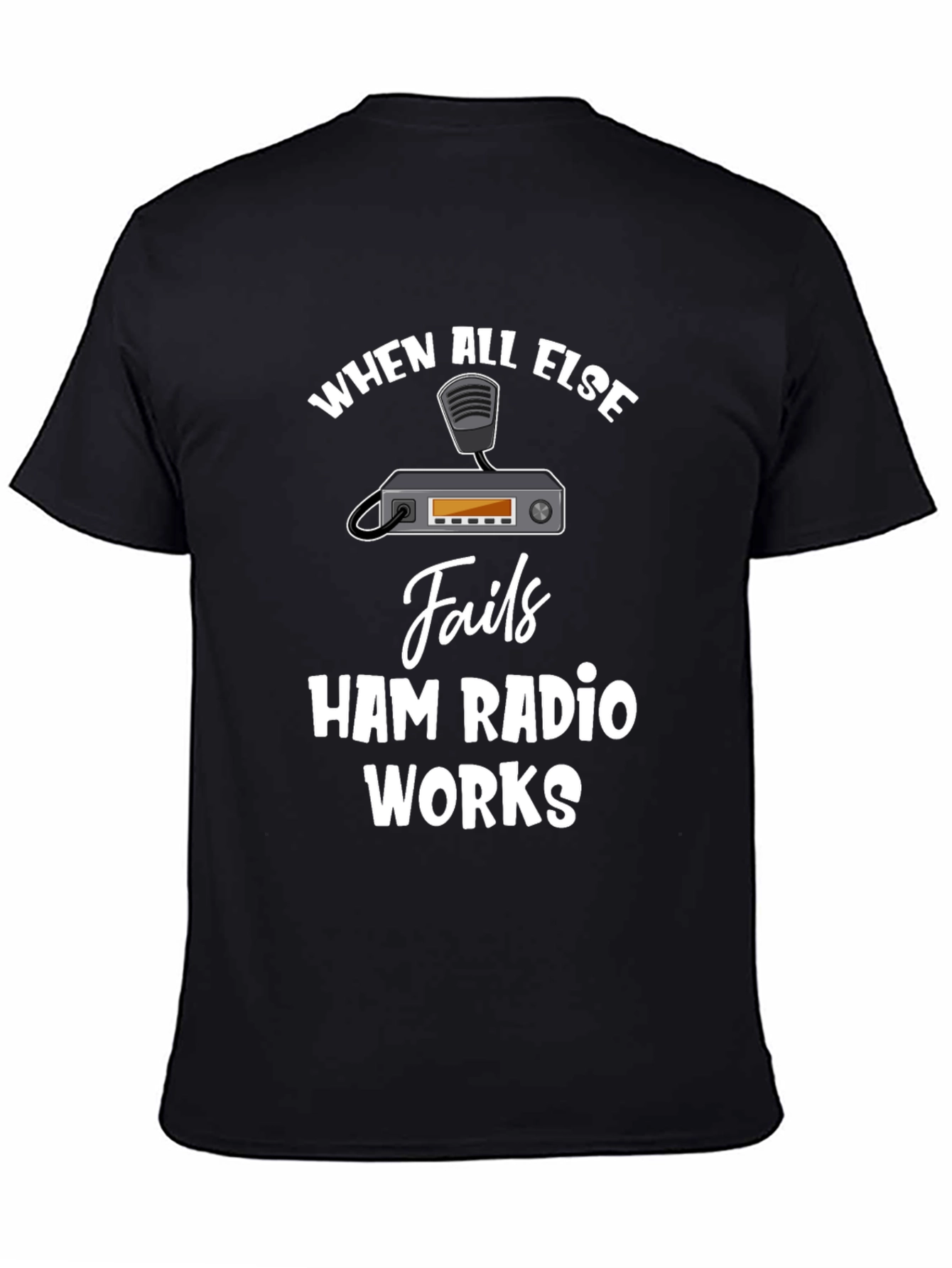 Ham Radio T-Shirt - When All Else Fails