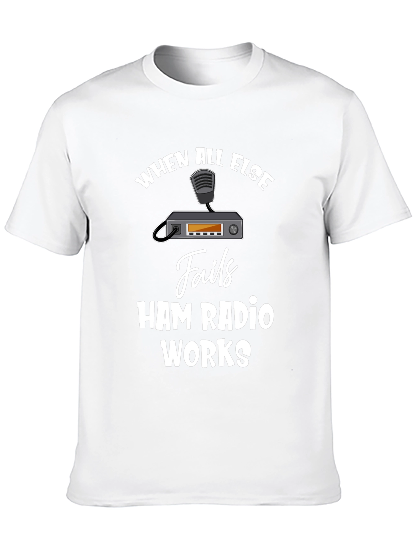 Ham Radio T-Shirt - When All Else Fails
