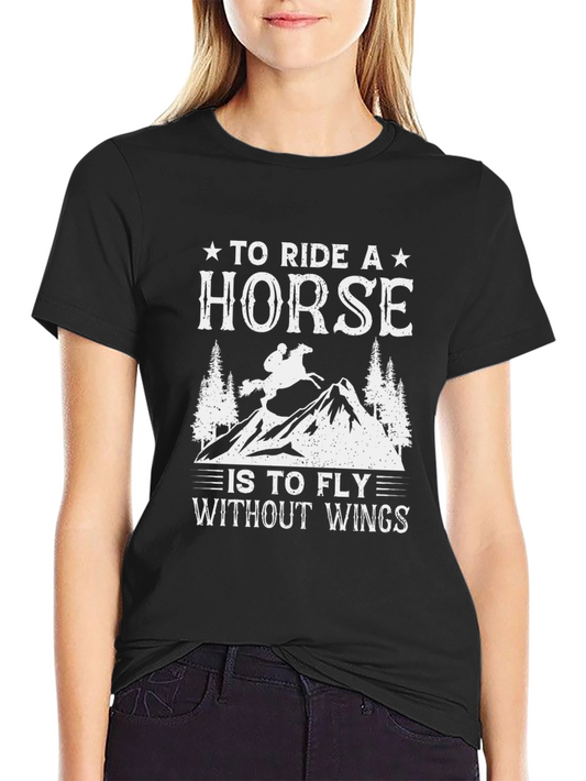 Horse Riding T-Shirt - Fly Without Wings Graphic Tee