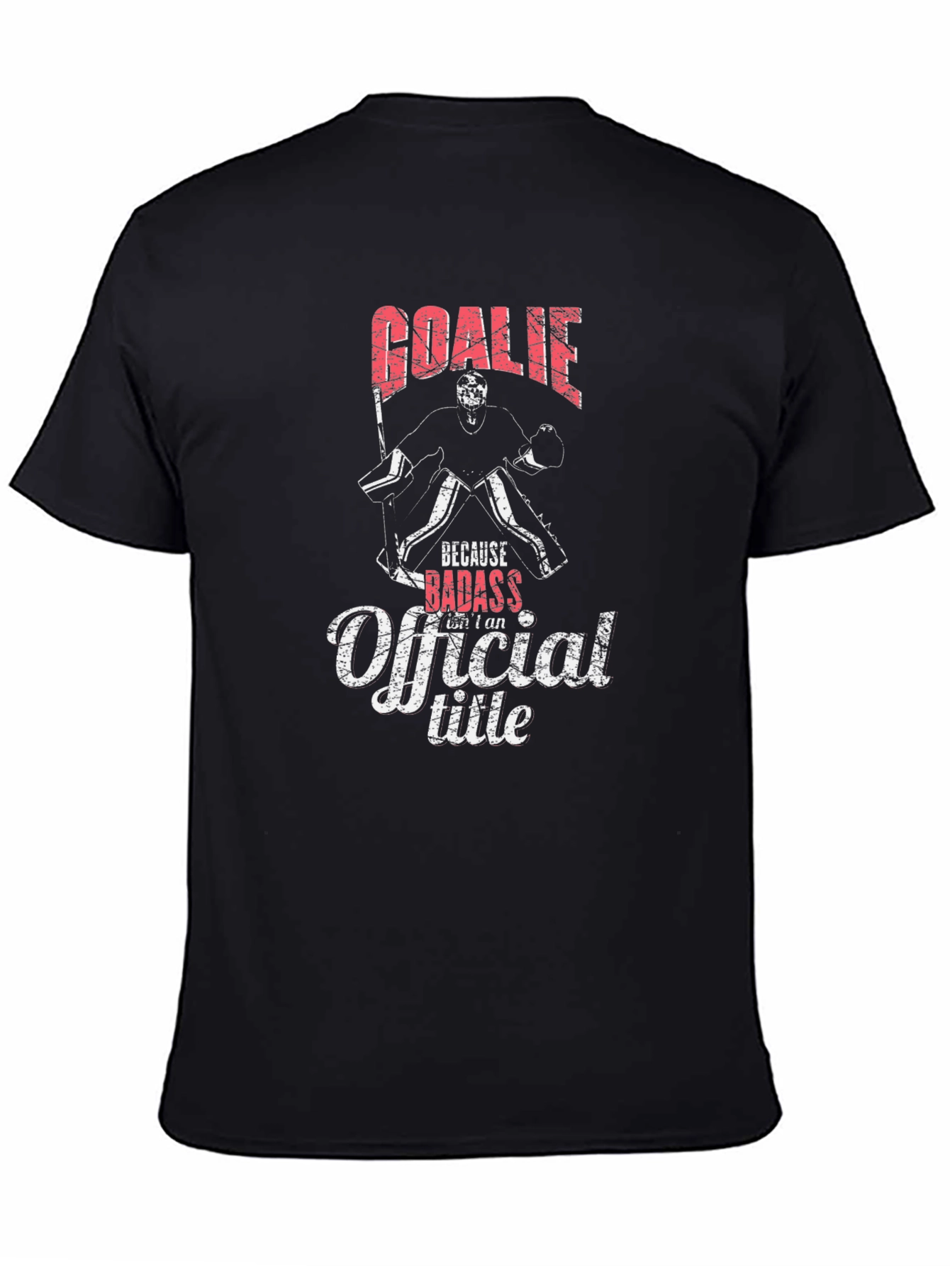 Goale Because Badass Isnt an Official Title T-Shirt