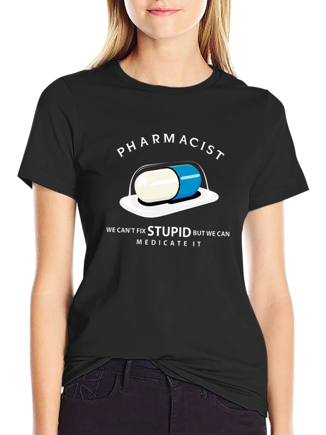 Pharmacist Funny T-Shirt - Cant Fix Stupid Medicate It!