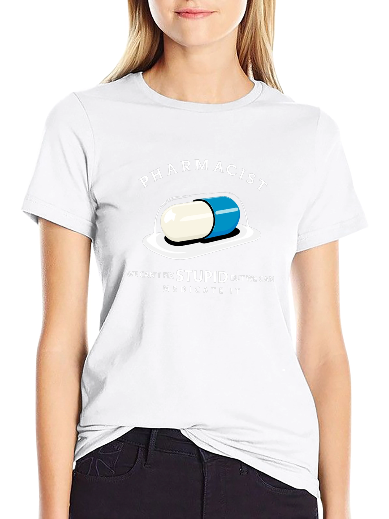 Pharmacist Funny T-Shirt - Cant Fix Stupid Medicate It!