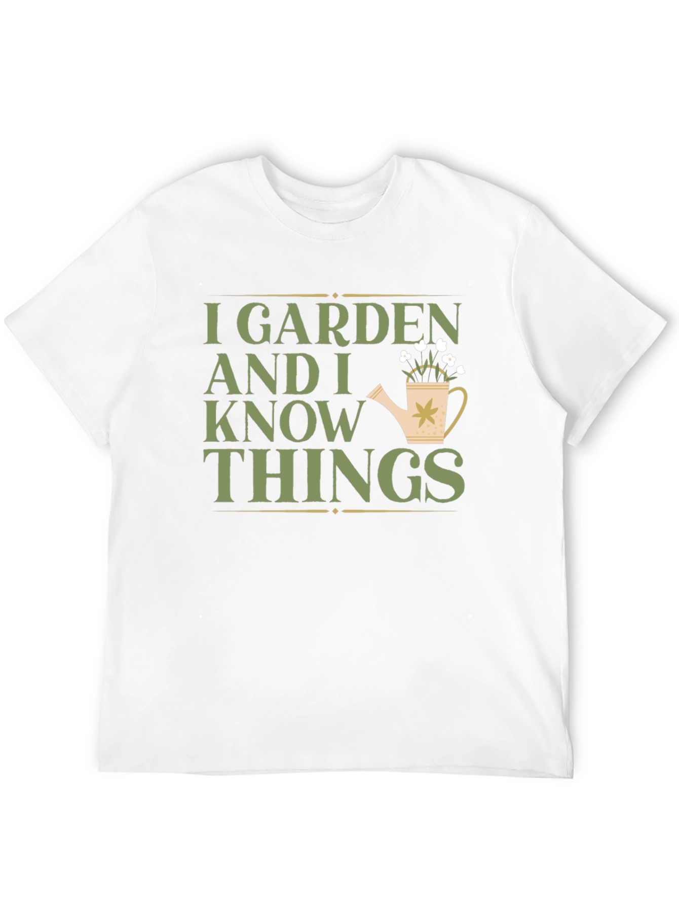 I Garden And I Know Things T-Shirt