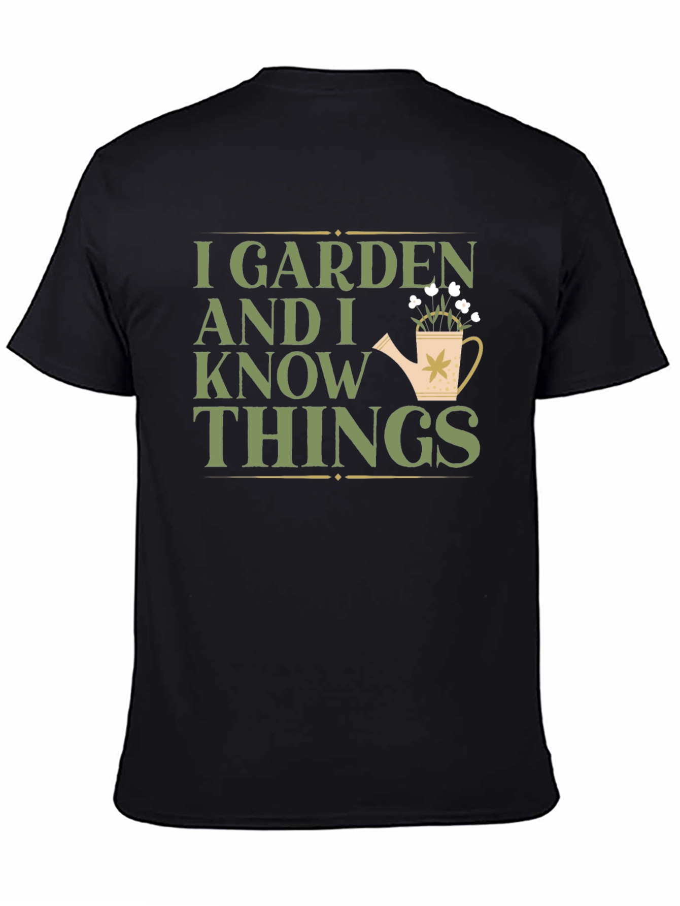 I Garden And I Know Things T-Shirt