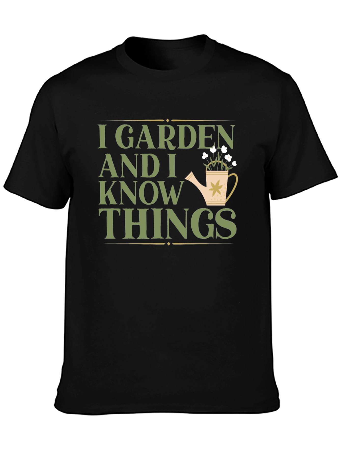 I Garden And I Know Things T-Shirt