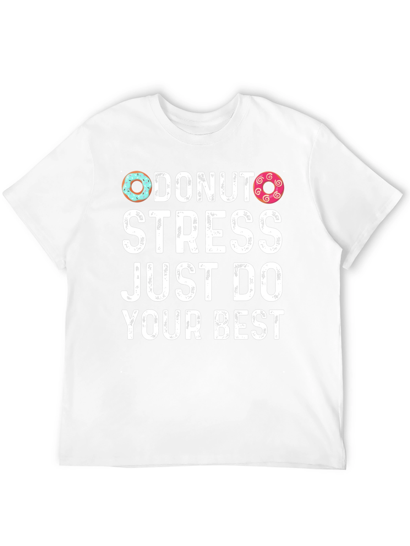 Donut Stress Just Do Your Best T-Shirt