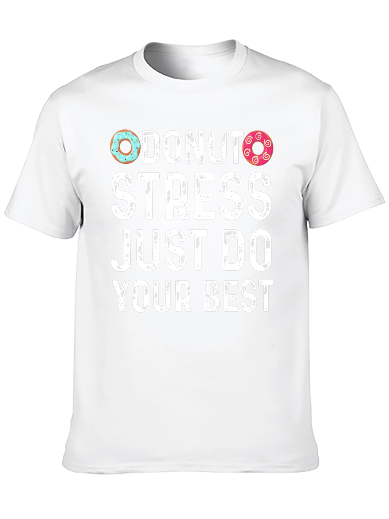 Donut Stress Just Do Your Best T-Shirt