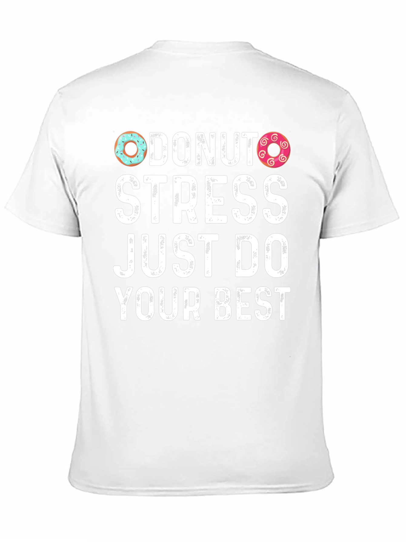 Donut Stress Just Do Your Best T-Shirt