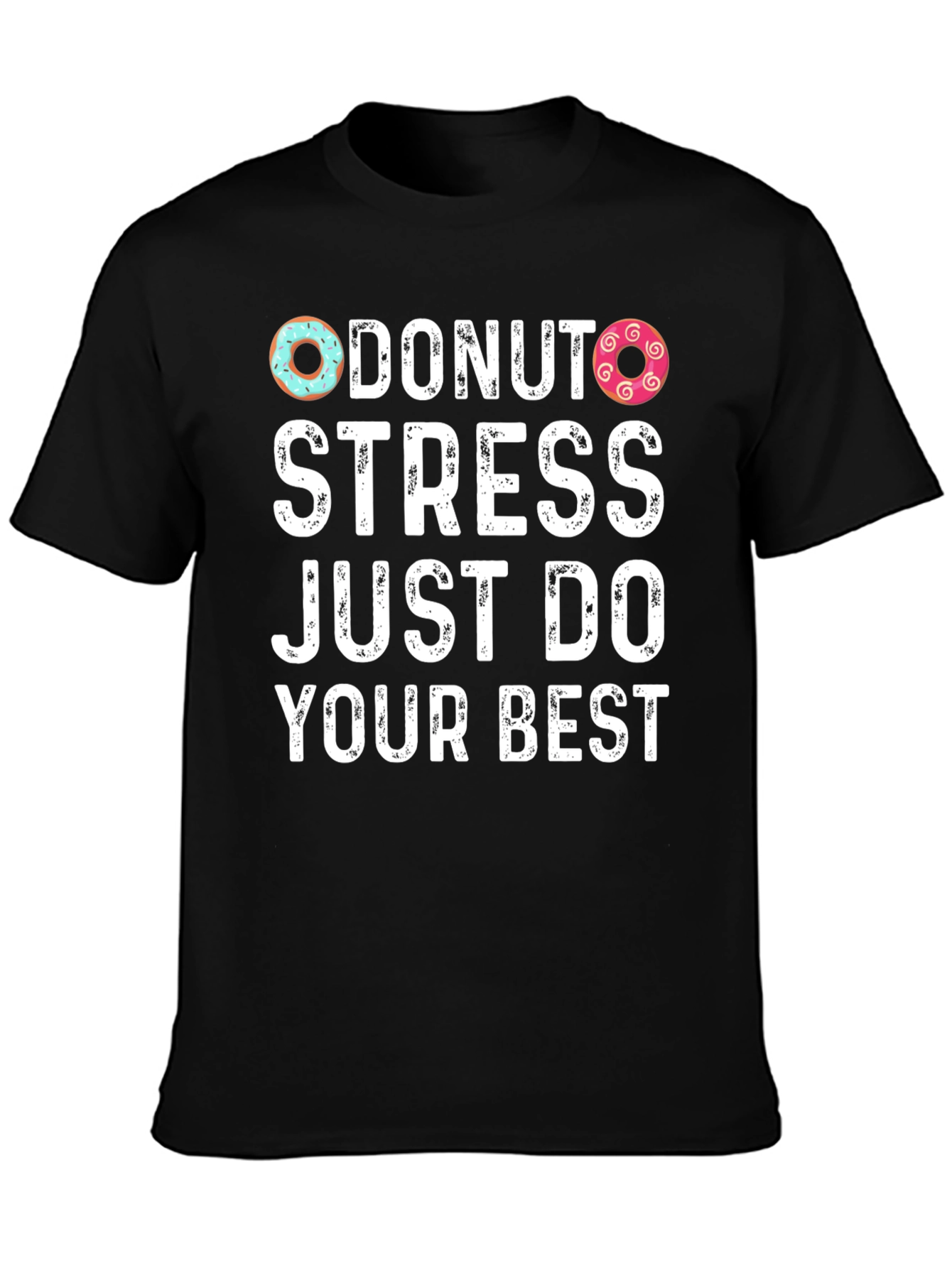 Donut Stress Just Do Your Best T-Shirt